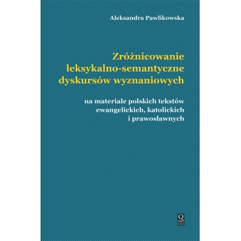 Zróżnicowanie leksykalno-semantyczne dyskursów wyznaniowych na materiale polskich tekstów ewangelickich, katolickich i prawosławnych